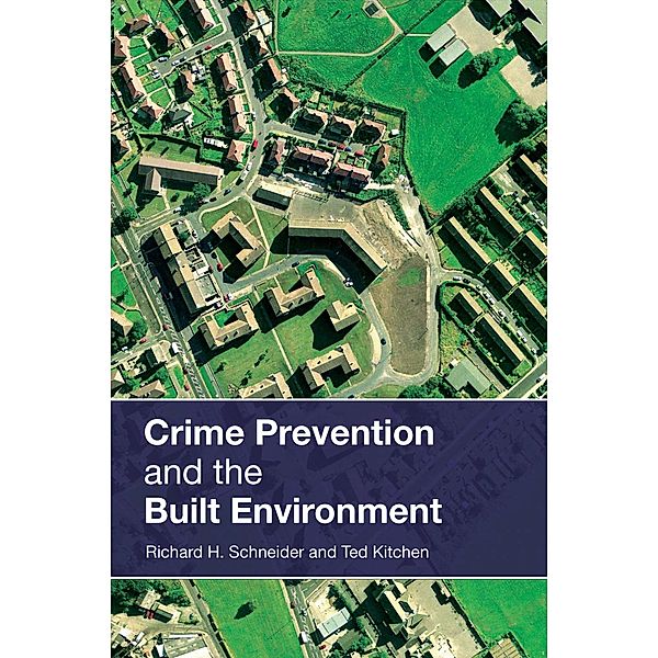 Crime Prevention and the Built Environment, Ted Kitchen, Richard H. Schneider