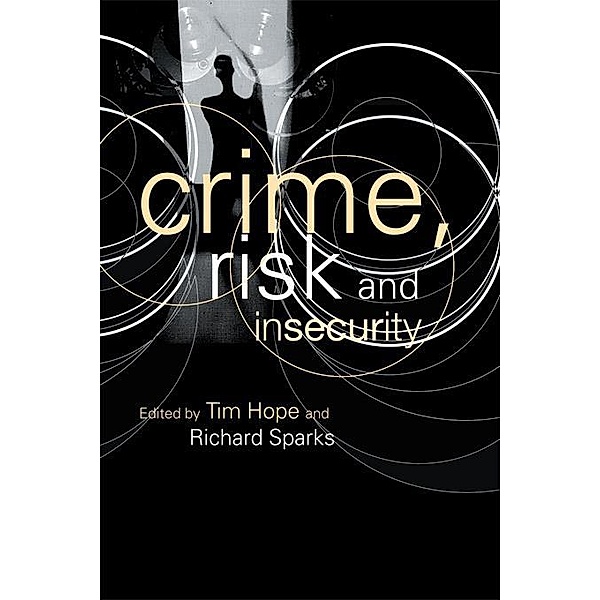 Crime, Risk and Insecurity, Tim Hope, Richard Sparks