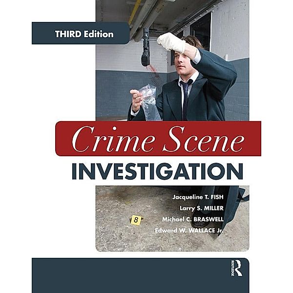 Crime Scene Investigation, Jacqueline T. Fish, Larry S. Miller, Edward W. Wallace, Michael C. Braswell