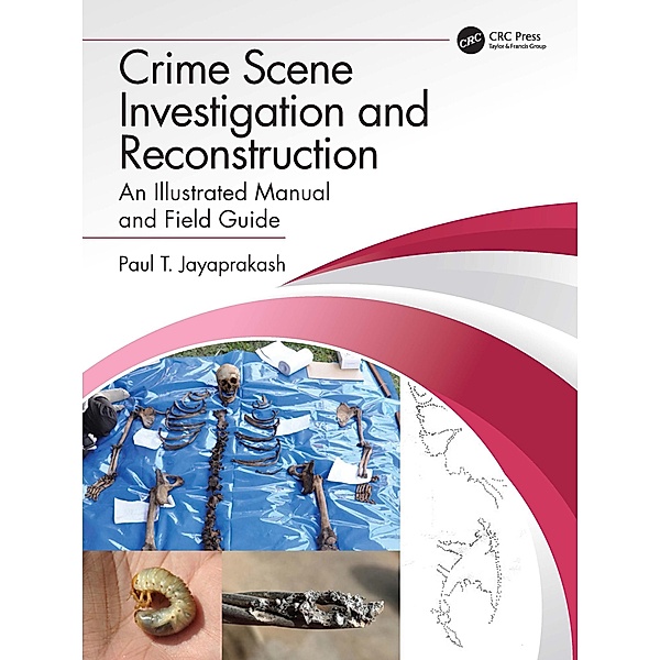 Crime Scene Investigation and Reconstruction, Paul T. Jayaprakash
