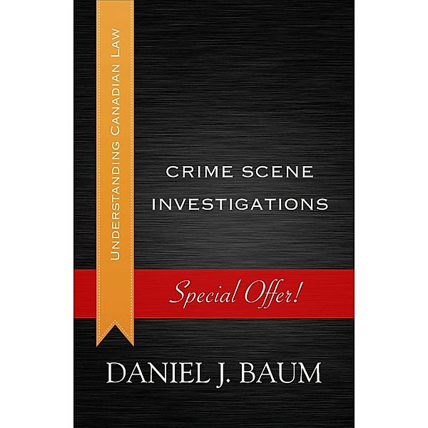 Crime Scene Investigations / Understanding Canadian Law Bd.3, Daniel J. Baum