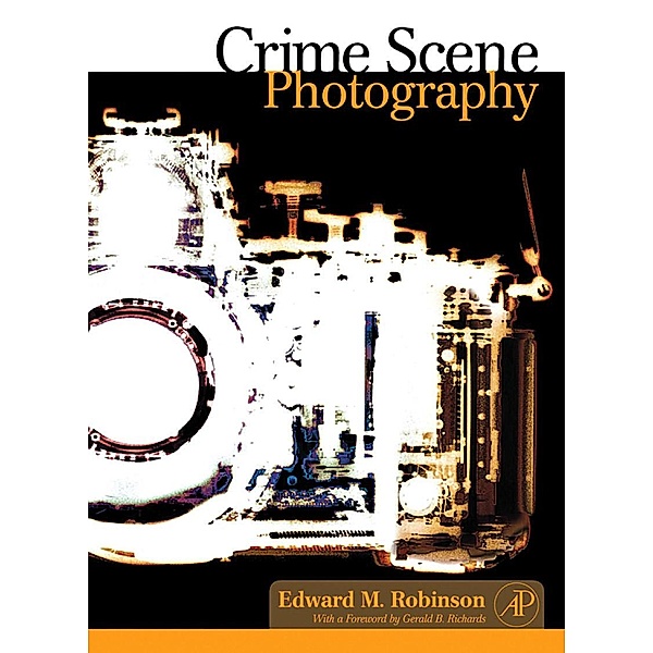 Crime Scene Photography, Edward M. Robinson