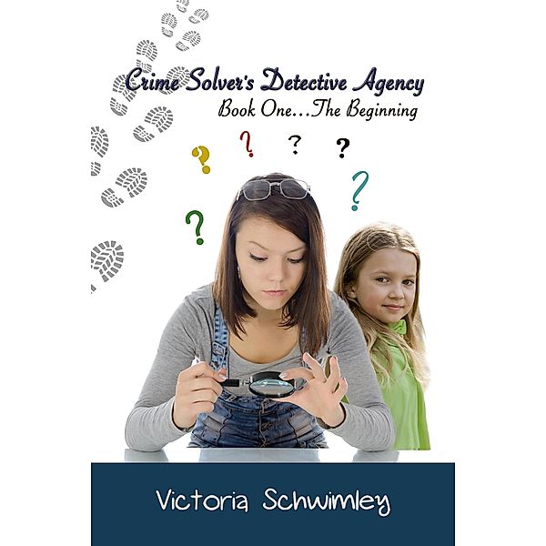 Crime Solver's Detective Agency (Crime Solver's Detective Agnecy, #1) / Crime Solver's Detective Agnecy, Victoria Schwimley