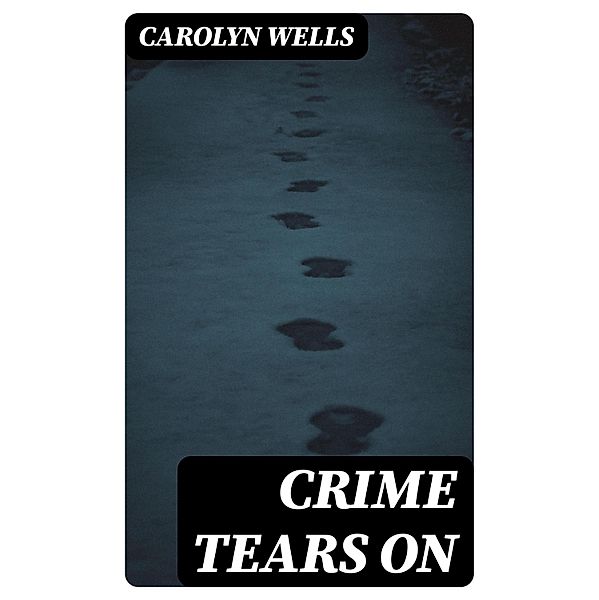 Crime Tears On, Carolyn Wells