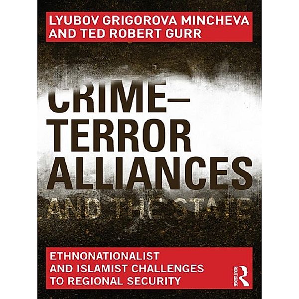 Crime-Terror Alliances and the State, Lyubov Mincheva, Ted Robert Gurr