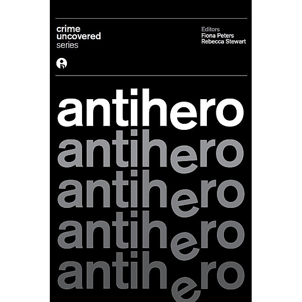 Crime Uncovered: Antihero / ISSN