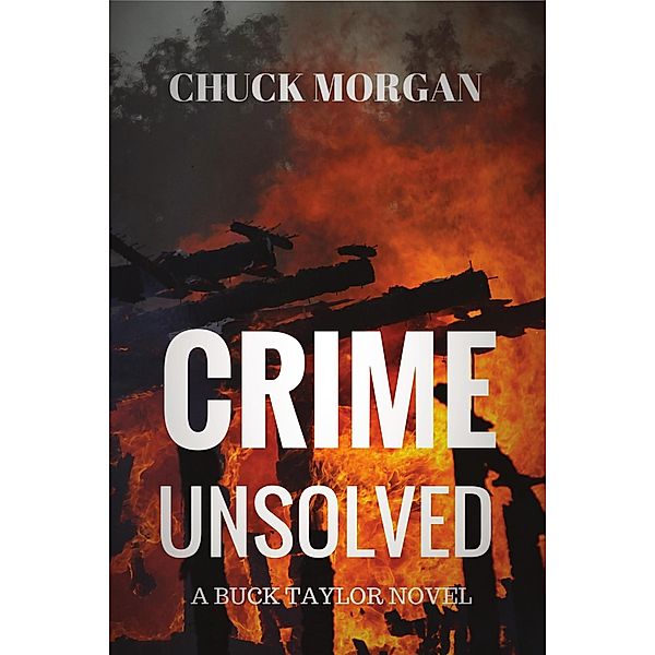 Crime Unsolved, A Buck Taylor Novel / Crime, Chuck Morgan