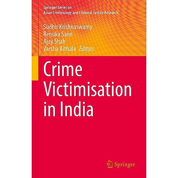 Crime Victimisation in India / Springer Series on Asian Criminology and Criminal Justice Research