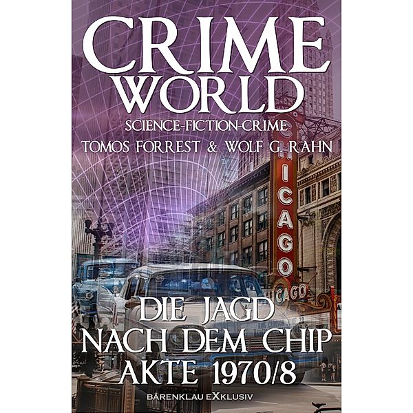 Crime World - Die Jagd nach dem Chip - Akte 1970/8, Tomos Forrest, Wolf G. Rahn