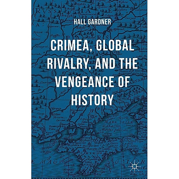 Crimea, Global Rivalry, and the Vengeance of History, Hall Gardner