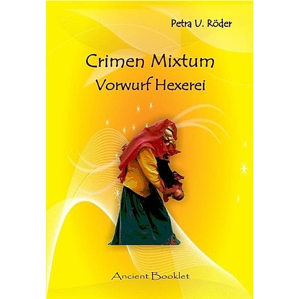 Crimen Mixtum - Vorwurf Hexerei, Petra U. Röder