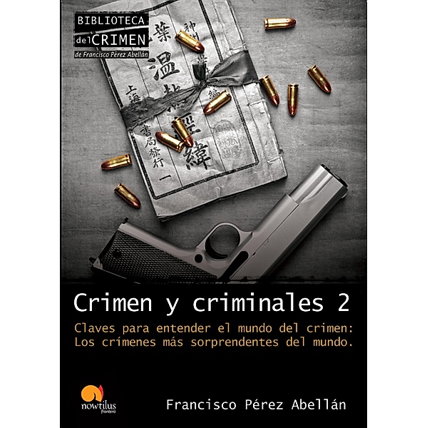 Crimen y criminales II. Claves para entender el mundo del crimen, Francisco Pérez Abellán