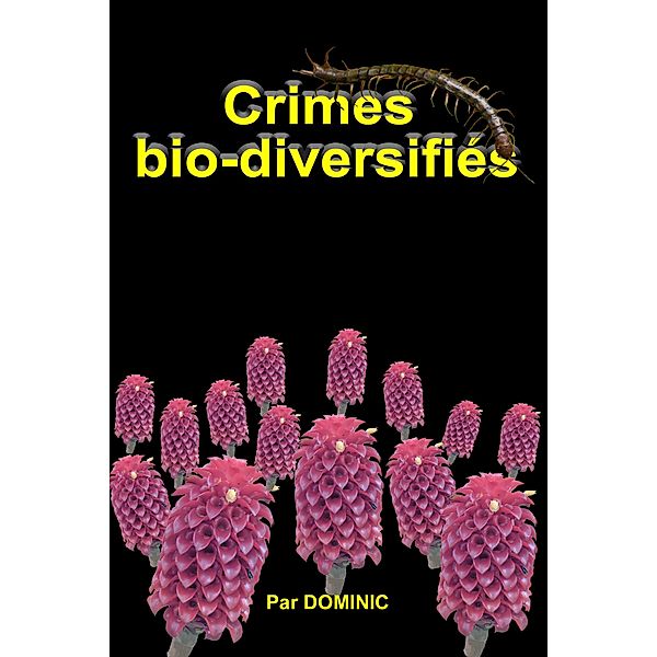 Crimes bio-diversifies / Librinova, Dominic Dominic
