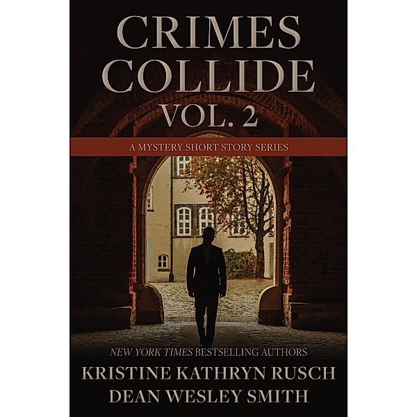 Crimes Collide Vol. 2: A Mystery Short Story Series / Crimes Collide, Dean Wesley Smith, Kristine Kathryn Rusch