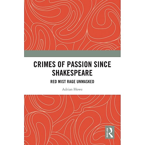 Crimes of Passion Since Shakespeare, Adrian Howe