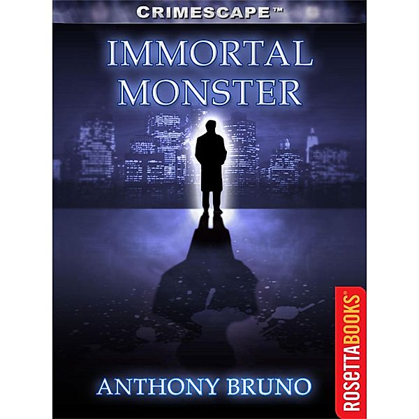 Crimescape: Immortal Monster, Anthony Bruno