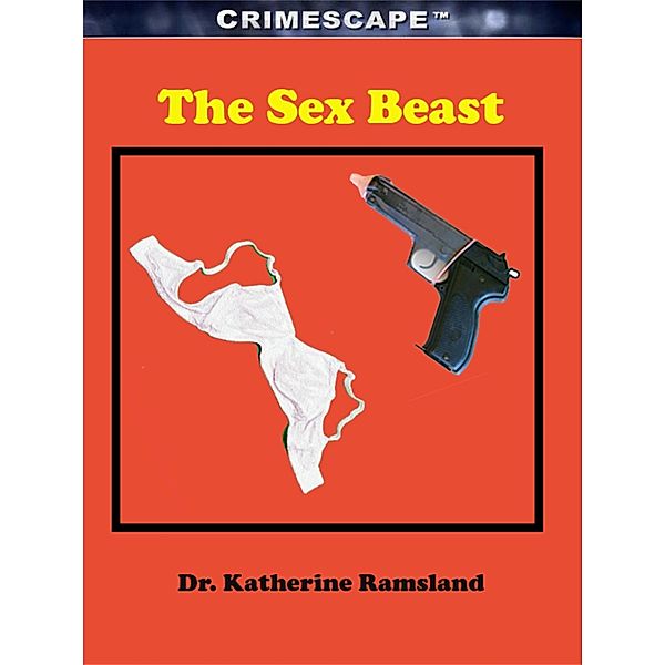 Crimescape: The Sex Beast, Katherine Ramsland
