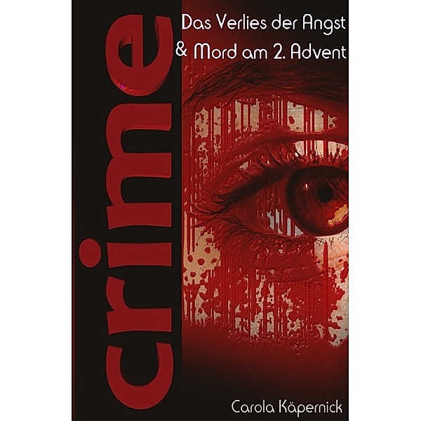 Crimetime - Das Verlies der Angst & Mord am 2. Advent, Carola Käpernick