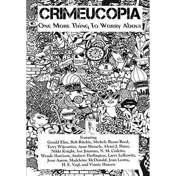 Crimeucopia - One More Thing To Worry About / Murderous Ink Press, Various Authors