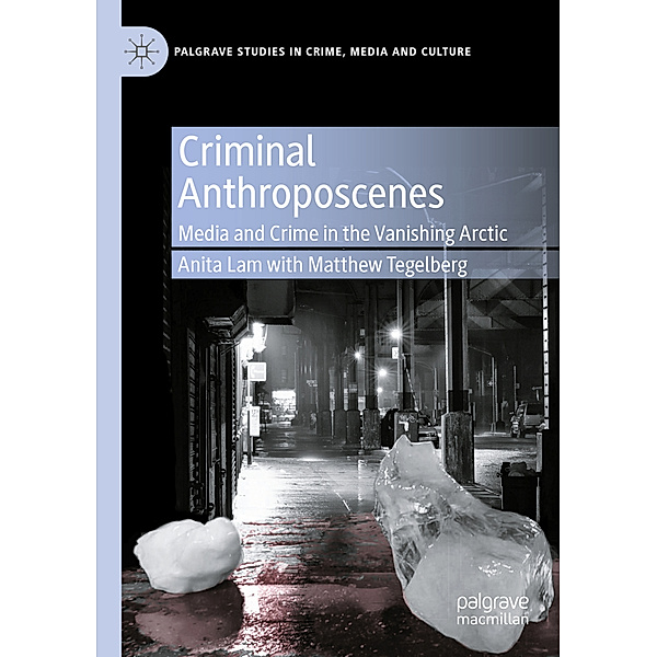 Criminal Anthroposcenes, Anita Lam, Matthew Tegelberg