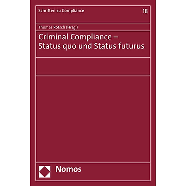Criminal Compliance - Status quo und Status futurus