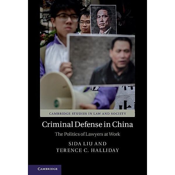 Criminal Defense in China / Cambridge Studies in Law and Society, Sida Liu