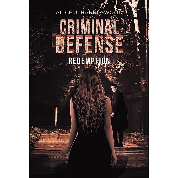 Criminal Defense: Redemption, Alice J. Harris-Wood