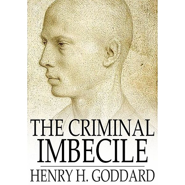 Criminal Imbecile / The Floating Press, Henry H. Goddard