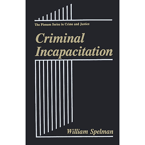 Criminal Incapacitation, William Spelman