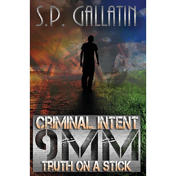 Criminal Intent 9MM Truth On A Stick / Criminal Intent, S. P. Gallatin