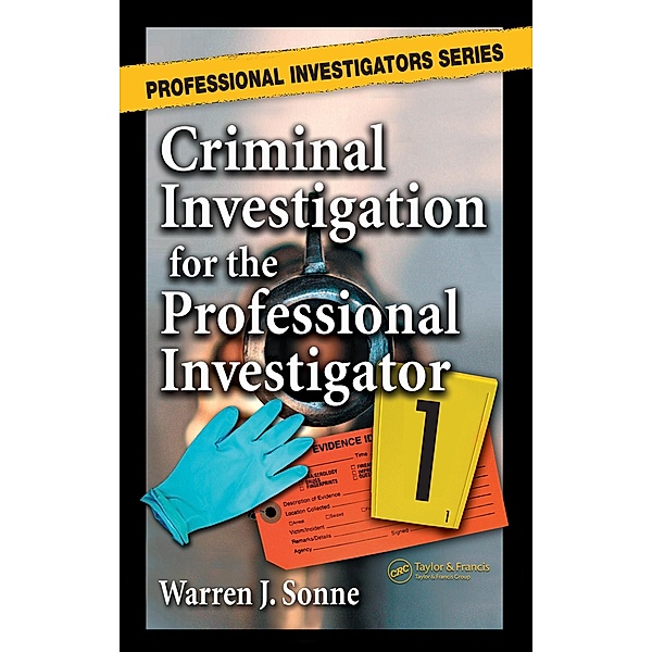 Criminal Investigation for the Professional Investigator, Warren J. Sonne BCPI CLI