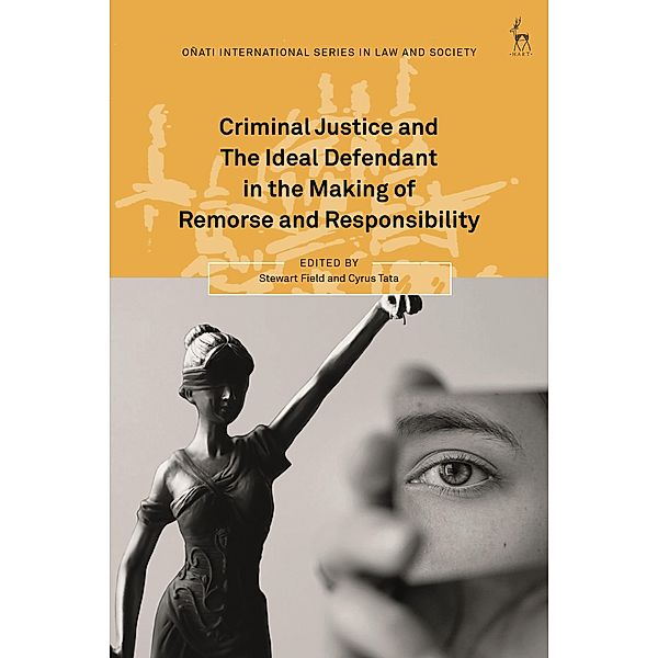 Criminal Justice and The Ideal Defendant in the Making of Remorse and Responsibility
