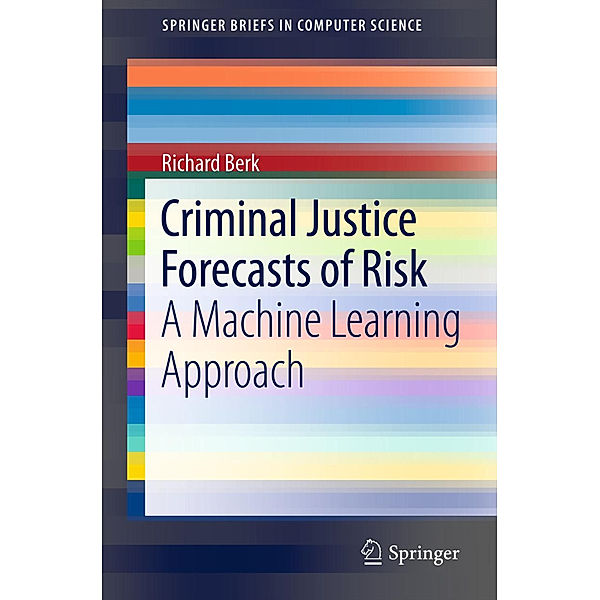 Criminal Justice Forecasts of Risk, Richard Berk