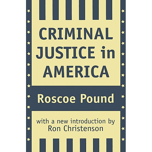 Criminal Justice in America, Roscoe Pound