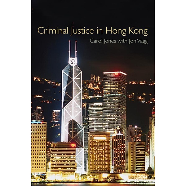 Criminal Justice in Hong Kong, Carol Jones, Jon Vagg