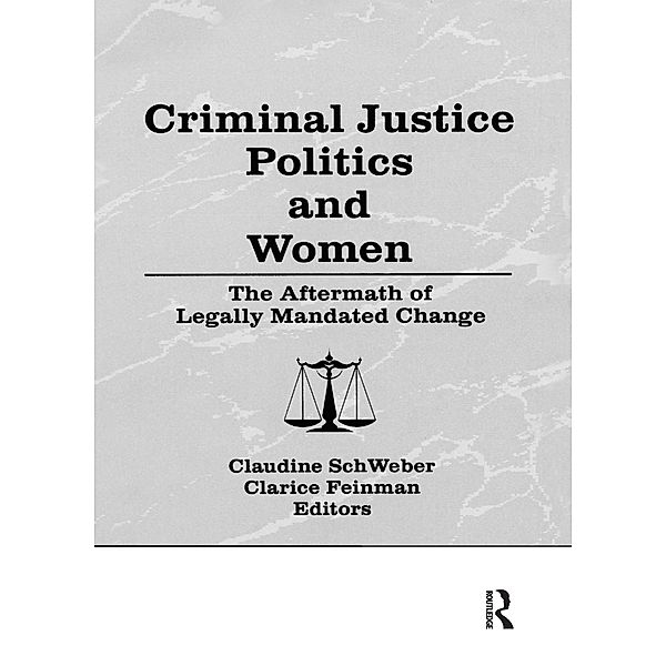 Criminal Justice Politics and Women, Claudine Schweber, Clarice Feinman