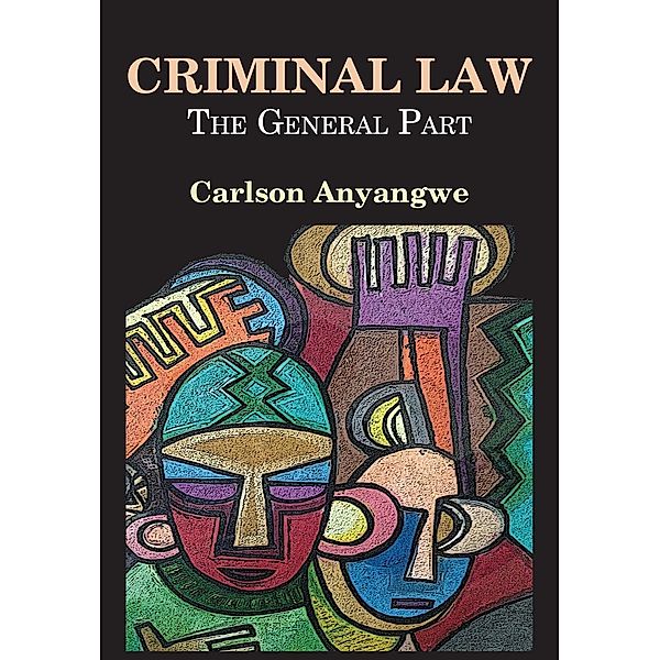 Criminal Law: The General Part, Carlson Anyangwe