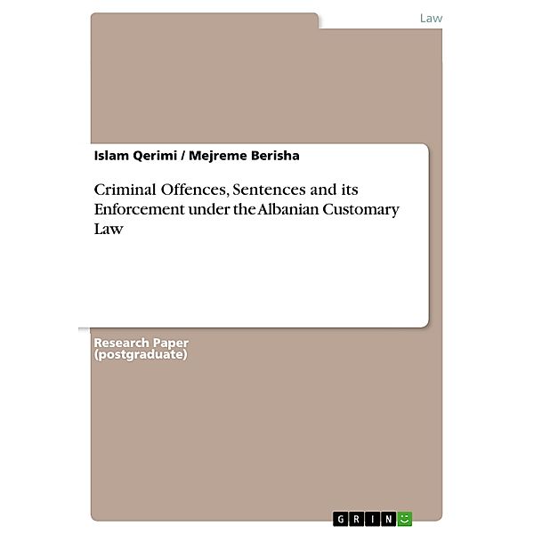 Criminal Offences, Sentences and its Enforcement under the Albanian Customary Law, Islam Qerimi, Mejreme Berisha