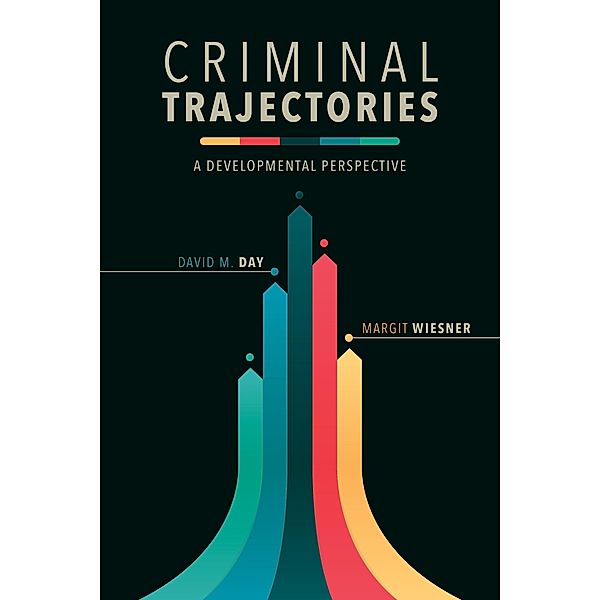Criminal Trajectories / Psychology and Crime Bd.2, David M. Day, Margit Wiesner