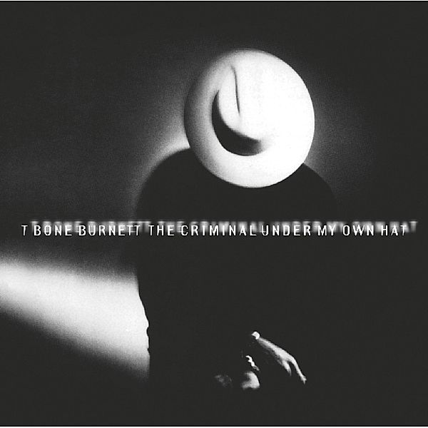 Criminal Under My Hat, T-Bone Burnett