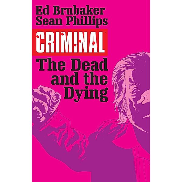 Criminal Vol. 3: The Dead And The Dying / Criminal, Ed Brubaker
