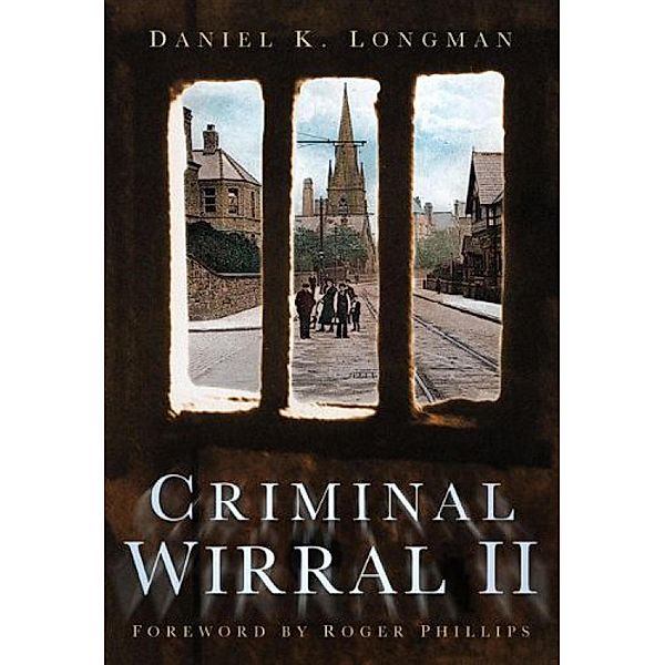 Criminal Wirral II, Daniel K Longman
