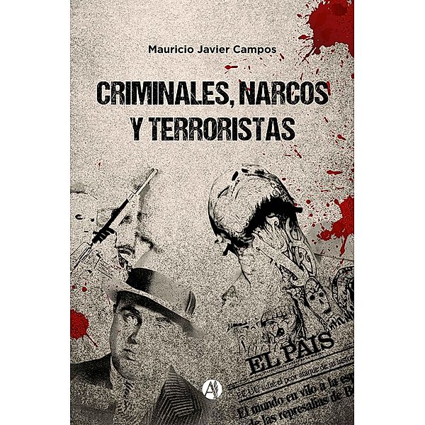Criminales, narcos y terroristas, Mauricio Javier Campos