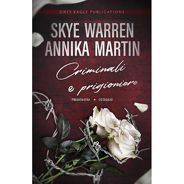 Criminali e prigioniere, Skye Warren, Annika Martin