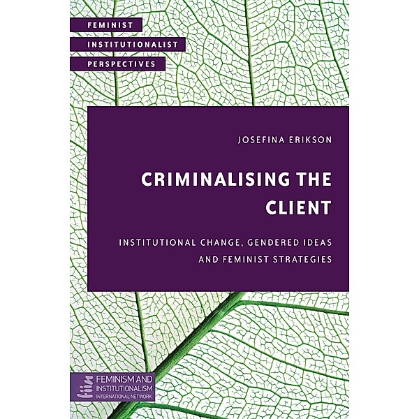 Criminalising the Client / Feminist Institutionalist Perspectives, Josefina Erikson