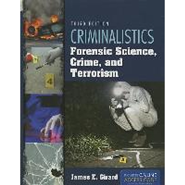 Criminalistics: Forensic Science, Crime, and Terrorism, James E. Girard