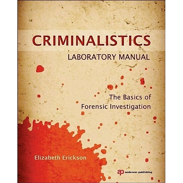 Criminalistics Laboratory Manual, Elizabeth Erickson