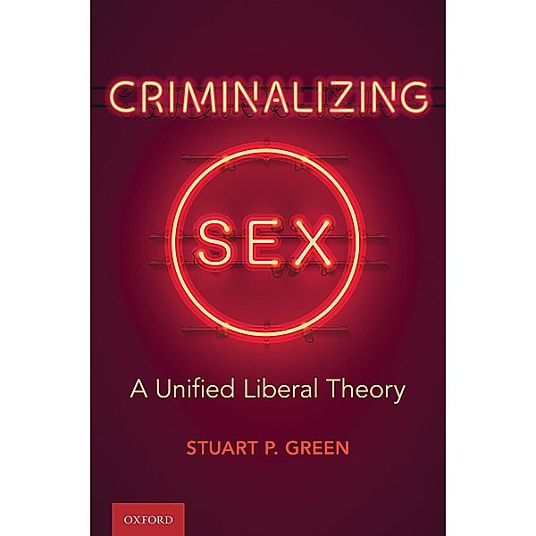 Criminalizing Sex, Stuart P. Green