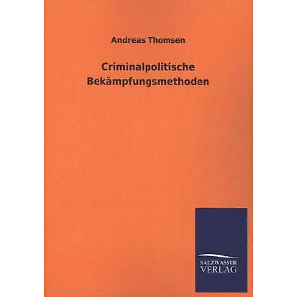 Criminalpolitische Bekämpfungsmethoden, Andreas Thomsen