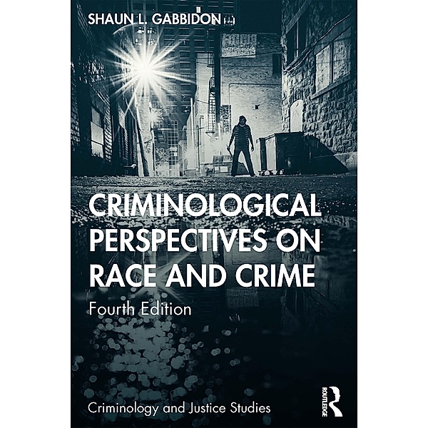Criminological Perspectives on Race and Crime, Shaun L. Gabbidon